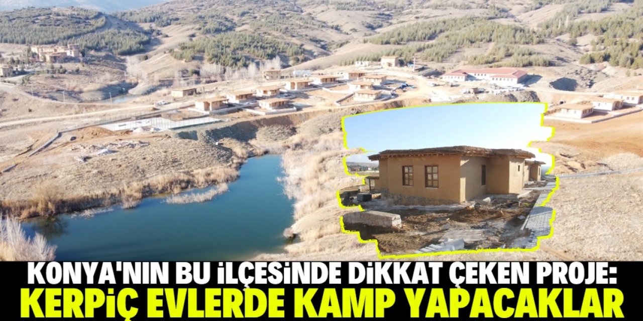 Konya'nın bu ilçesinde kerpiç evlerde kamp yapılacak