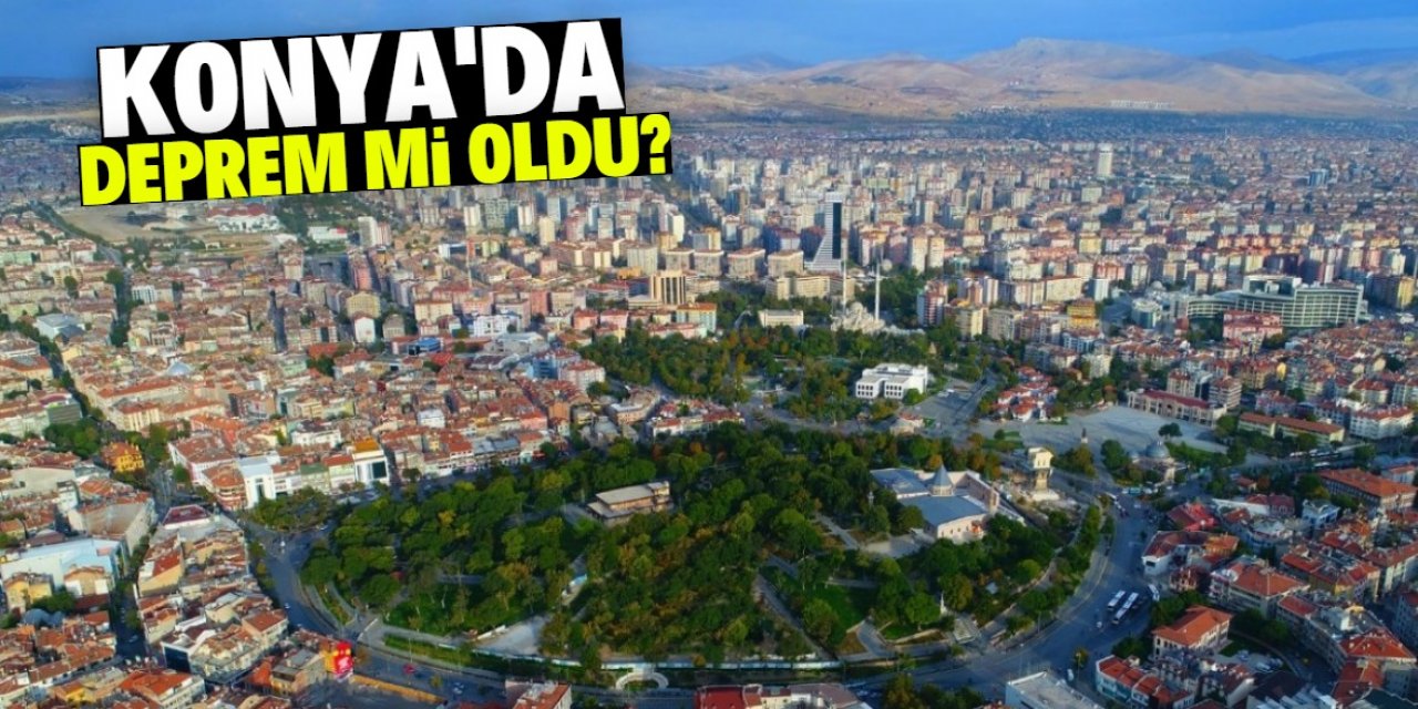 Konya'da deprem mi oldu?