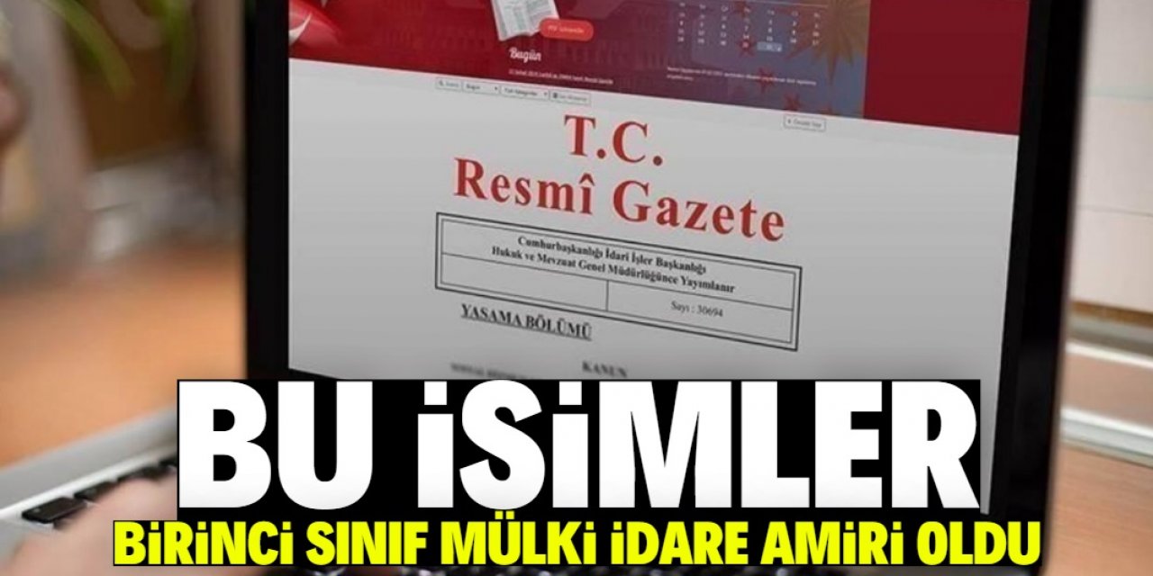 38 isim birinci sınıf mülki idare amirliğine yükseltildi