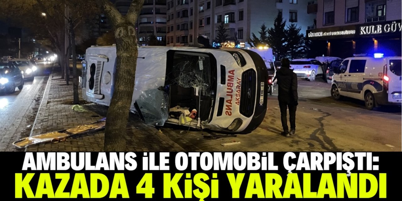 Konya'da ambulans ile otomobilin çarpışması sonucu 4 kişi yaralandı