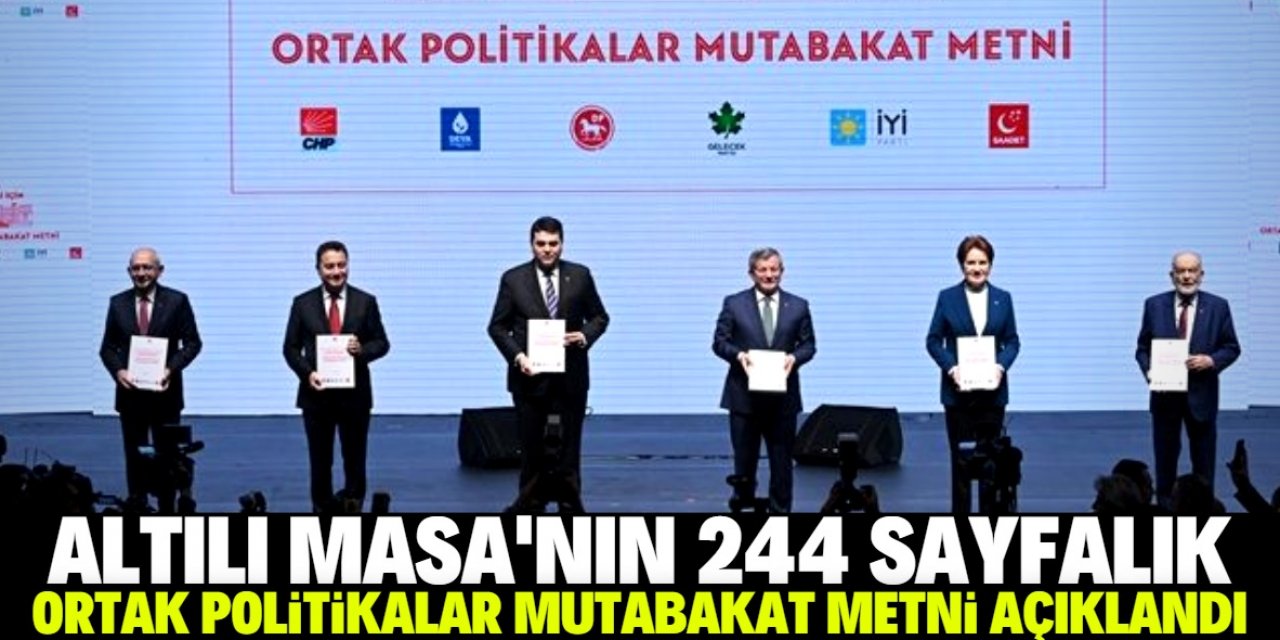 Altılı Masa’dan 244 sayfalık mutabakat metni