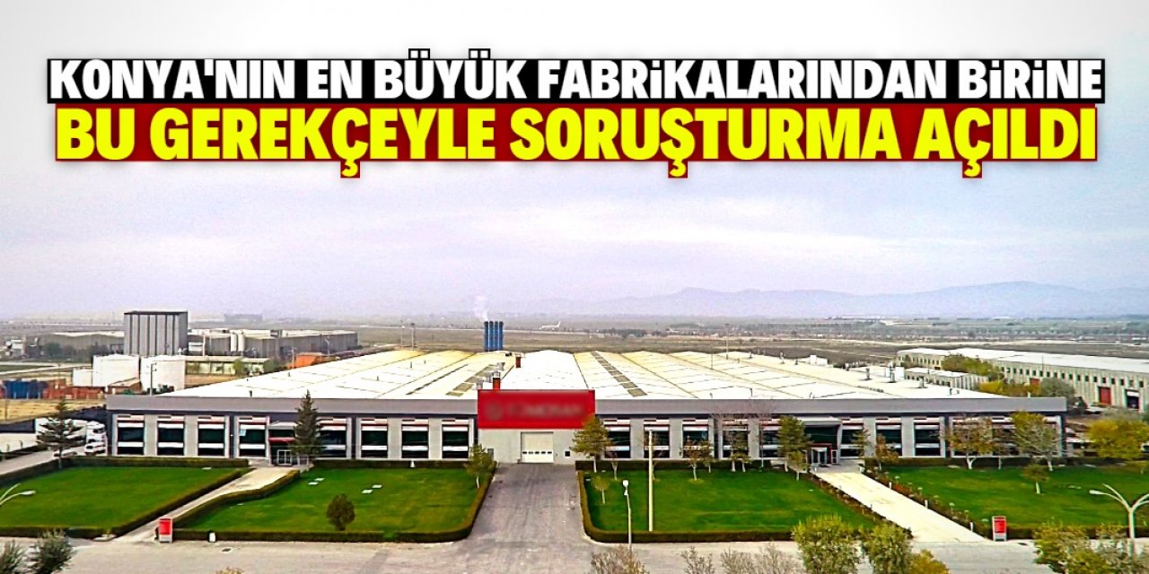 Konya'da yılda 75 bin motor üretilen fabrikaya soruşturma açıldı