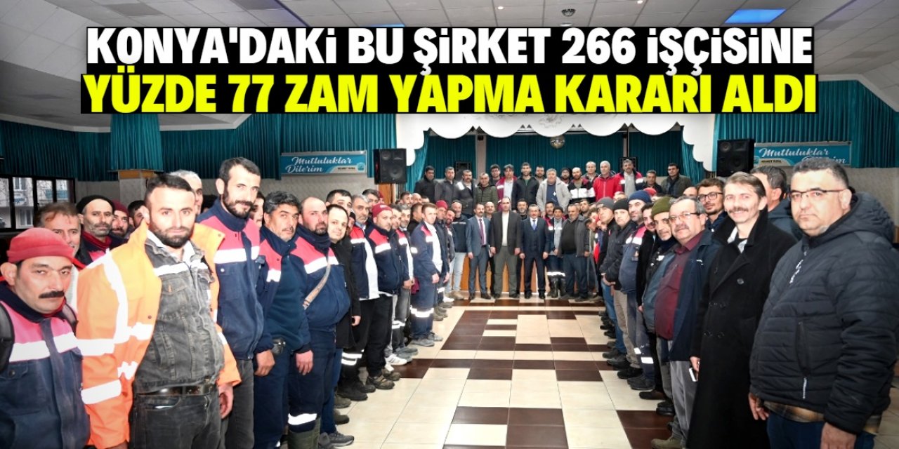 Konya'daki bu şirket 266 işçinin maaşına dev zam yaptı: 13 bin liraya yükseldi