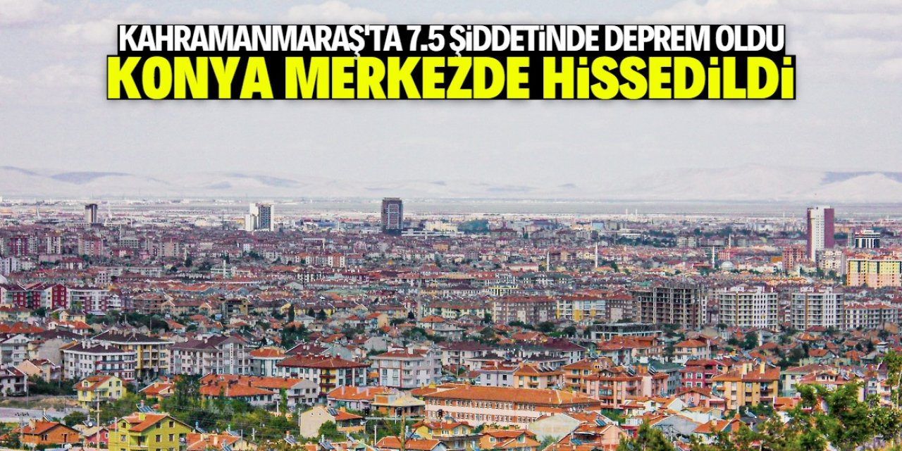 Konya'da 7.5 şiddetindeki ikinci deprem hissedildi