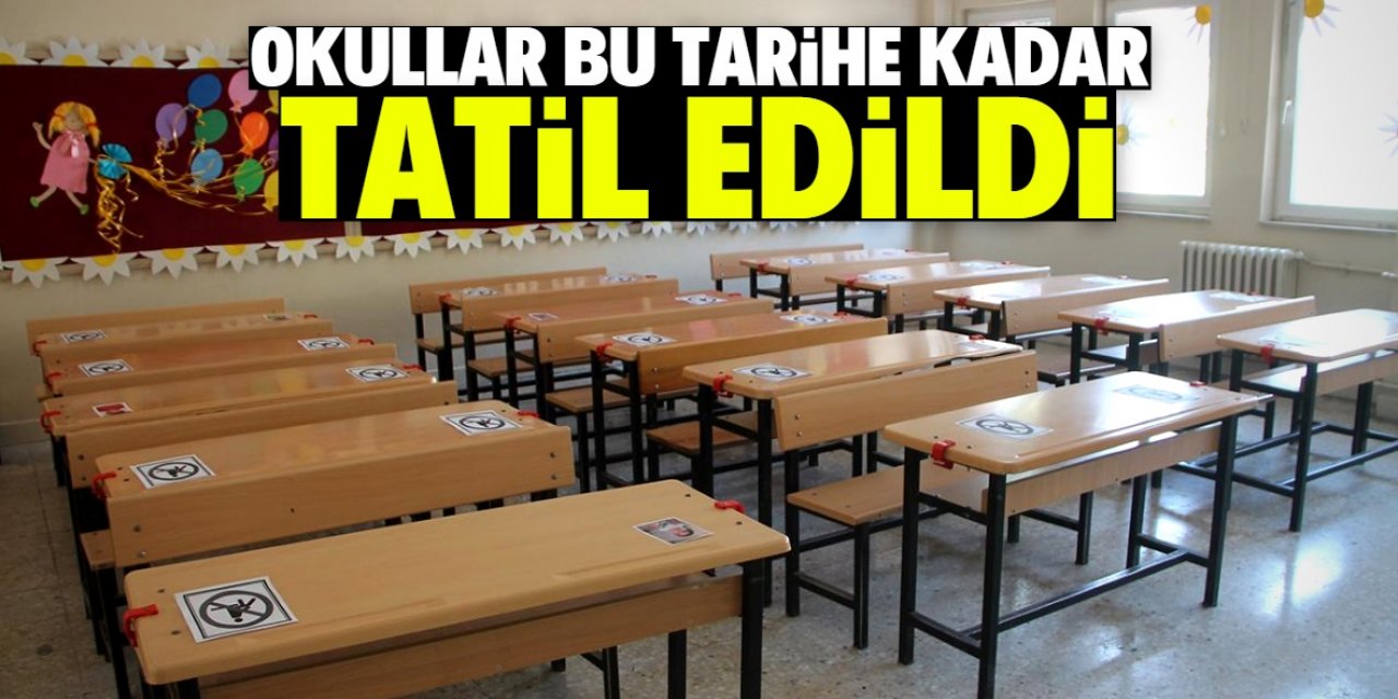 Türkiye genelinde okullar bu tarihe kadar tatil edildi
