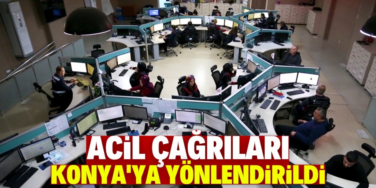 Deprem nedeniyle Gaziantep'in "acil çağrıları" Konya'ya yönlendirildi