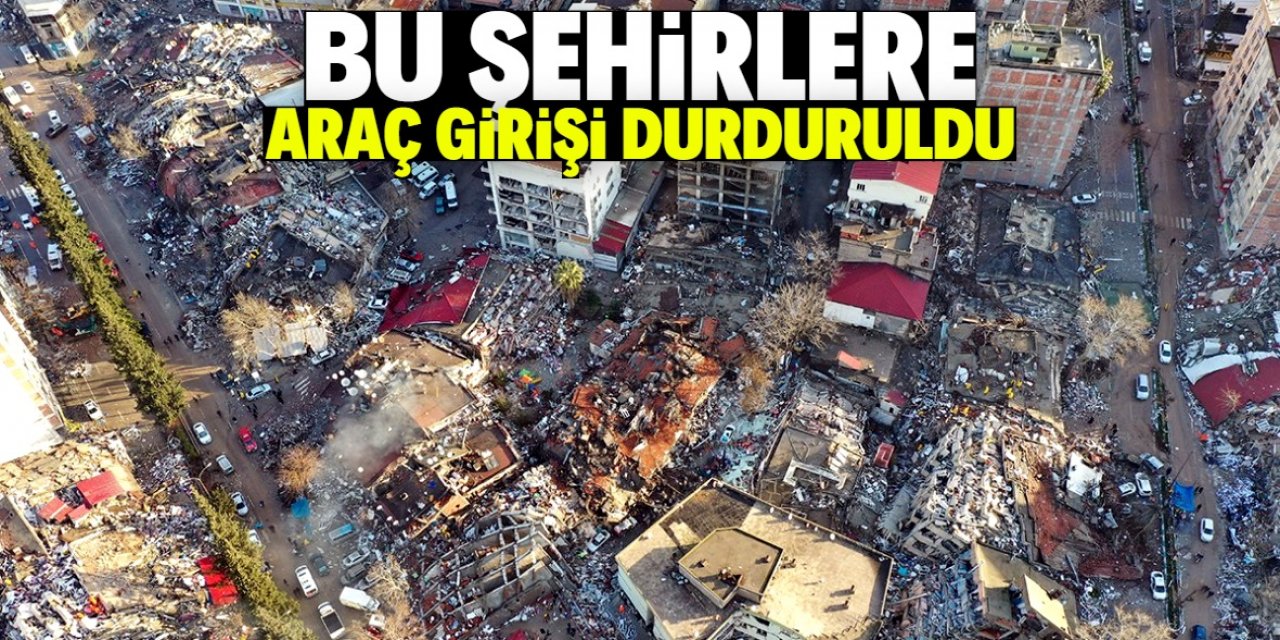 Bu şehirlere araç girişi durduruldu