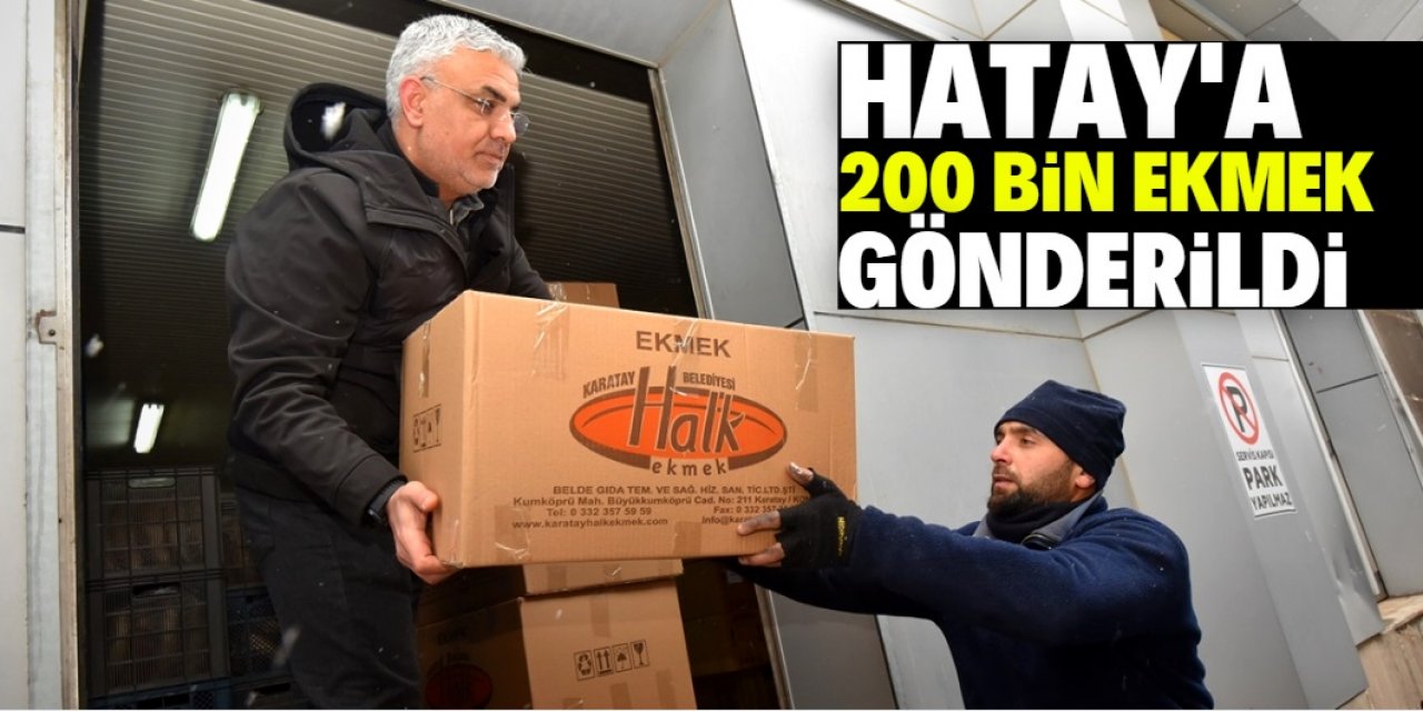 Konya'dan depremin vurduğu Hatay'a 200 bin ekmek gönderildi