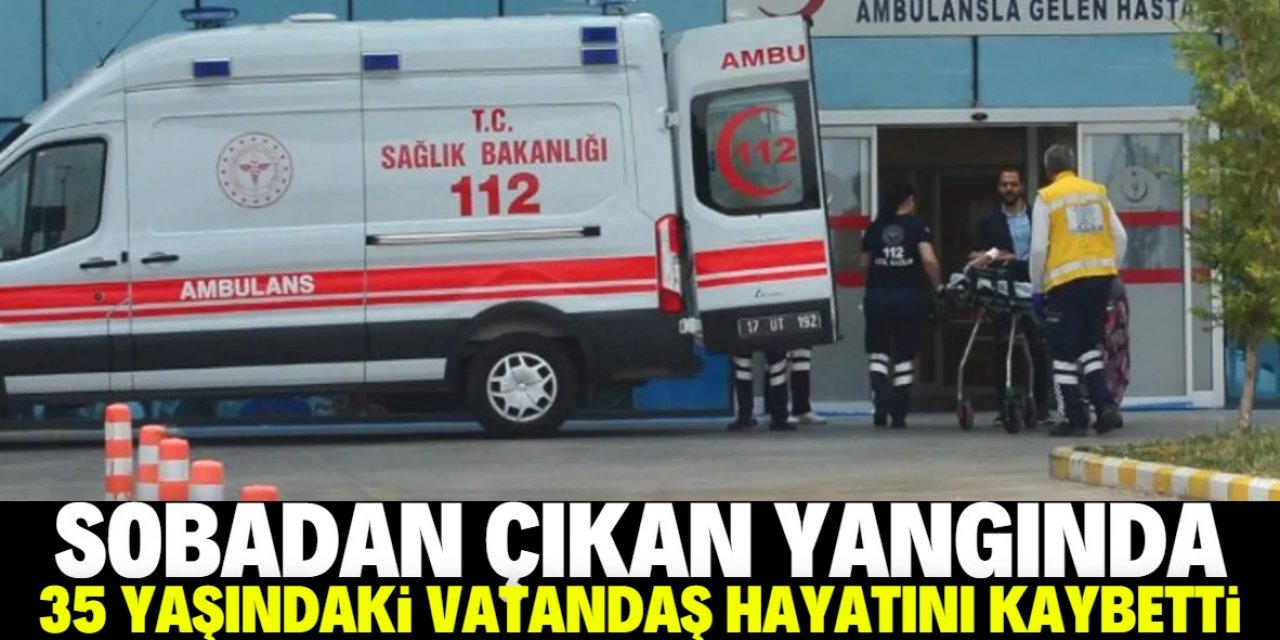 Aksaray'da bağ evinde sobadan çıkan yangında bir kişi hayatını kaybetti