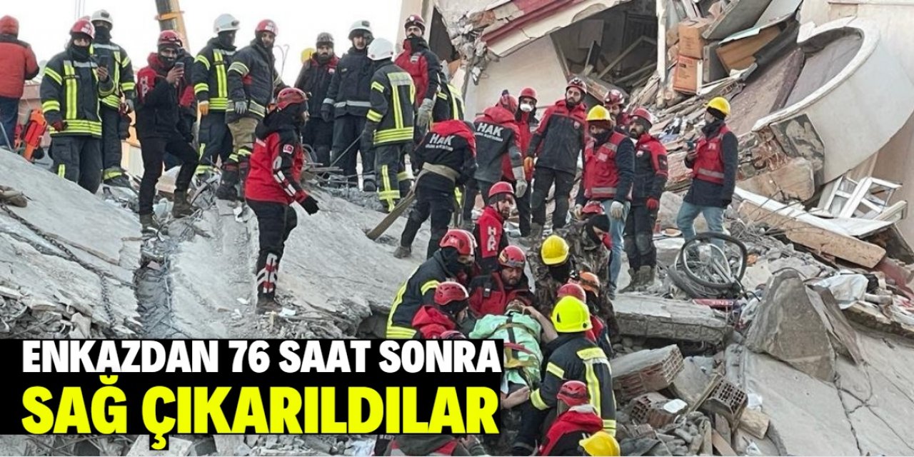 Enkazdan 76 saat sonra sağ çıkarıldılar