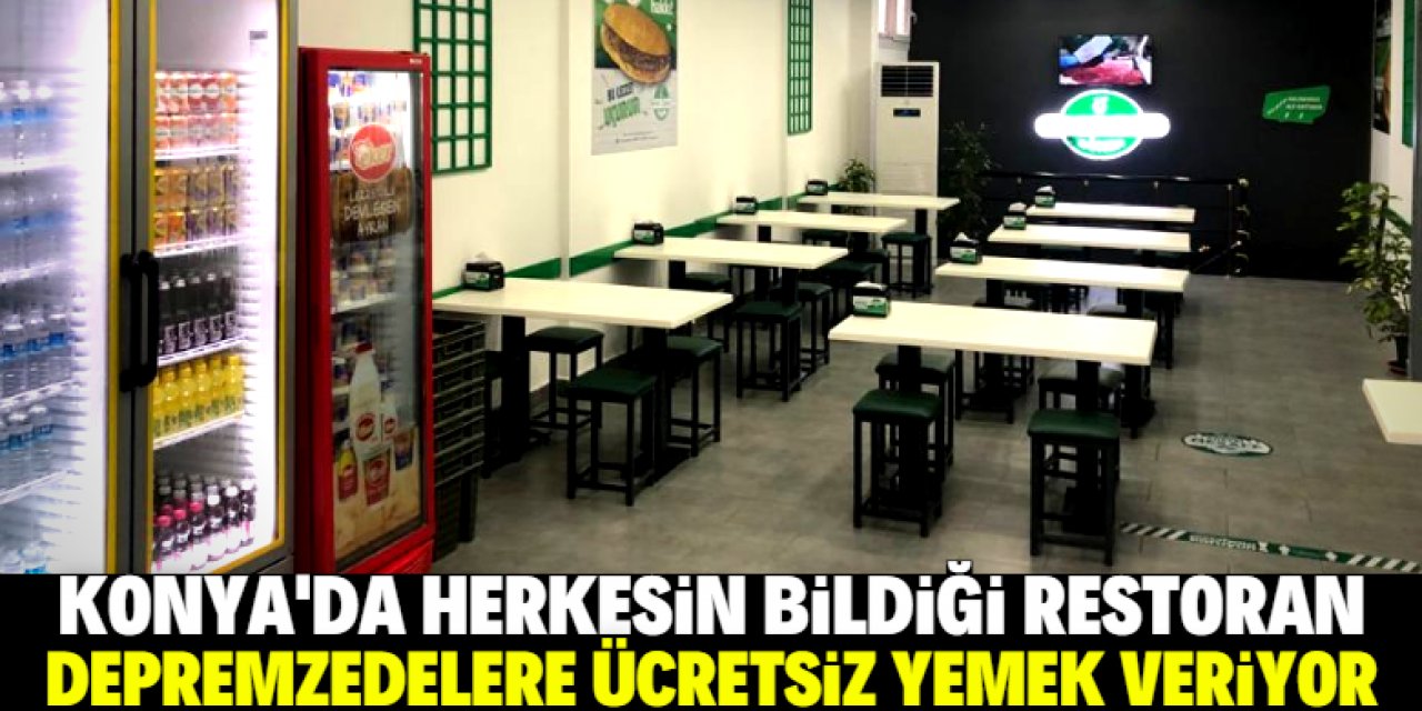 Konya'da herkesin bildiği restoran depremzedelere ücretsiz yemek veriyor