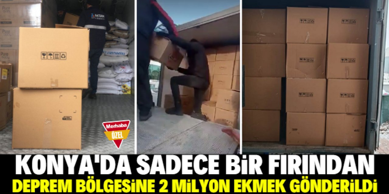 Konya'daki bu fırından deprem bölgesine 2 milyon ekmek gönderildi