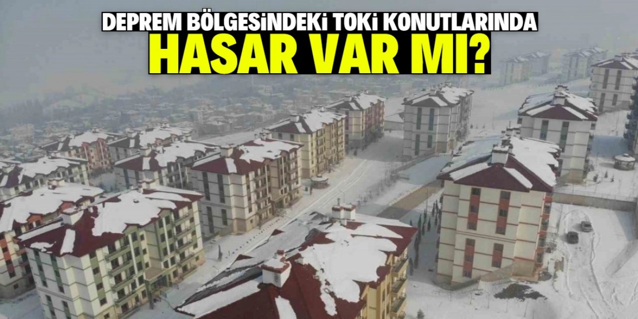 Deprem bölgesindeki TOKİ konutlarında hasar var mı?