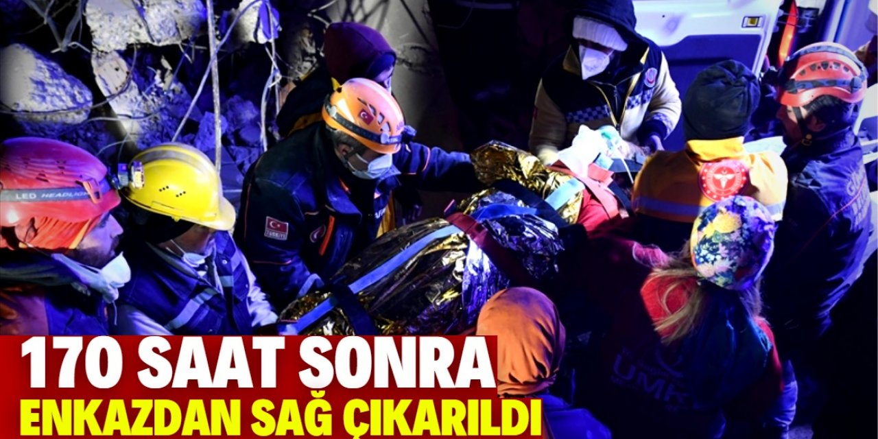 Gaziantep’te enkaz altında kalan kadın 170 saat sonra kurtarıldı