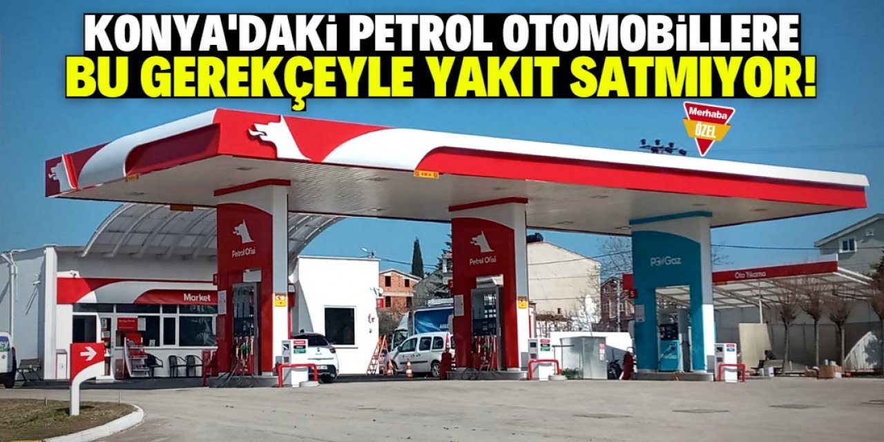 Konya'daki bu petrol otomobillere yakıt satmıyor! Gerekçesi şaşırttı