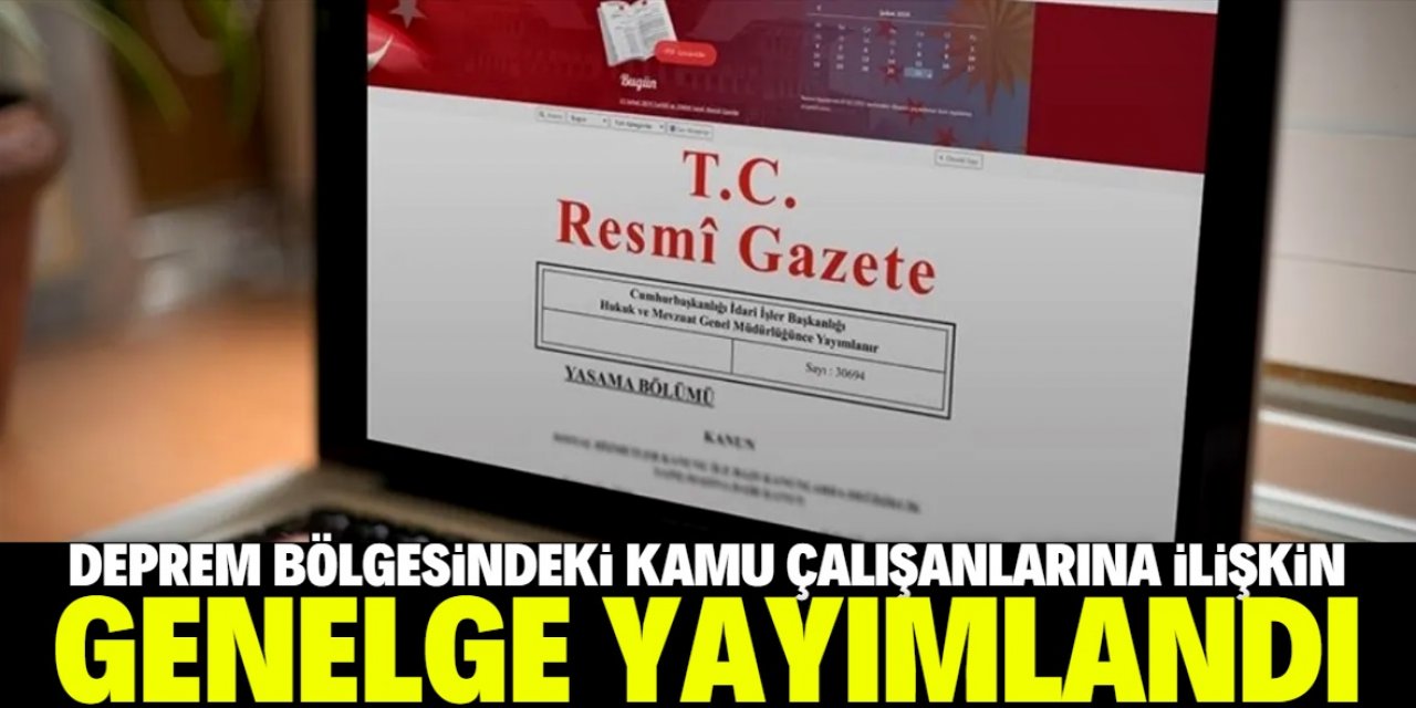 Deprem bölgesindeki kamu çalışanlarına ilişkin genelge