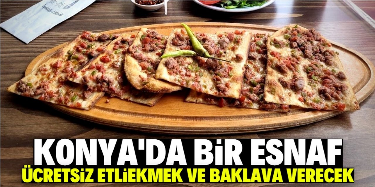 Konya'da bir esnaf ücretsiz etliekmek ve baklava verecek