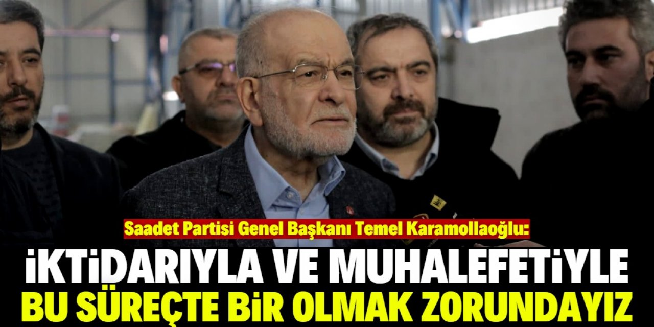 Karamollaoğlu: Bu süreci kenetlenerek atlatacağız 