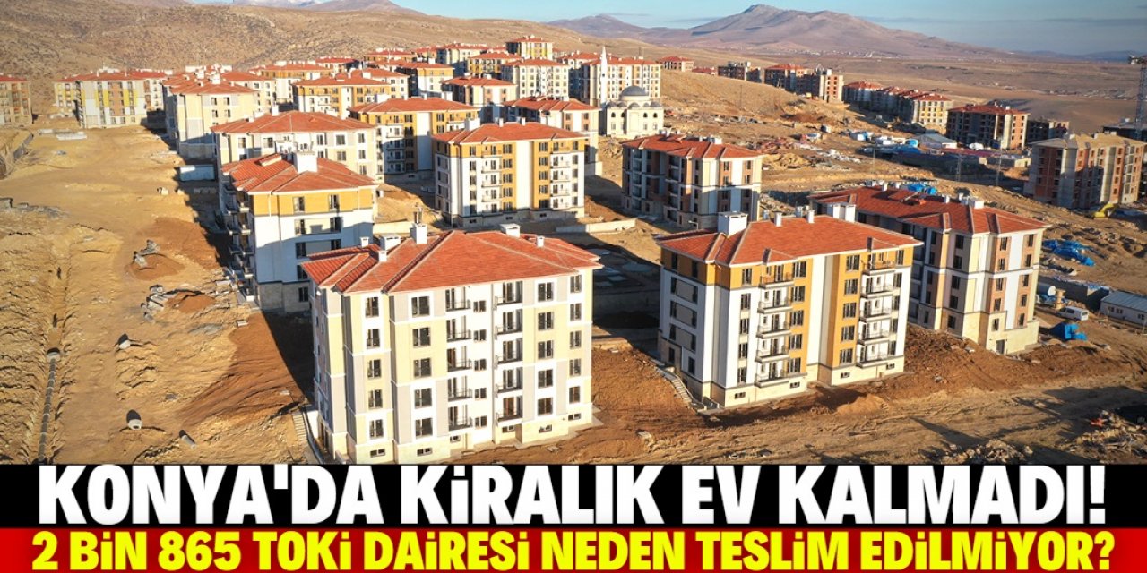 Ardıçlı TOKİ'deki daireler teslim edilirse Konya'nın konut ihtiyacı büyük ölçüde çözülmüş olacak