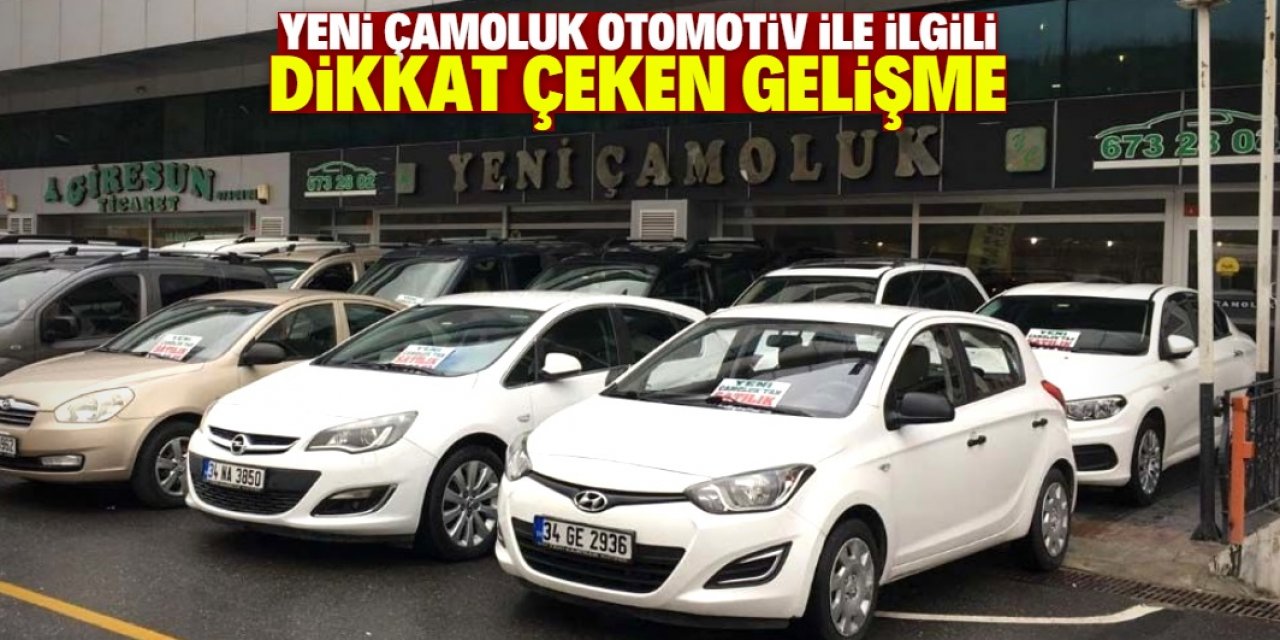 Yeni Çamoluk Otomotiv ile ilgili dikkat çeken gelişme yaşandı