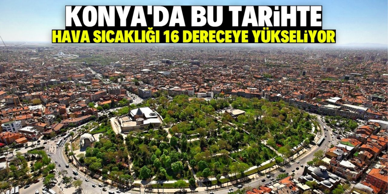 Konya kent merkezinde hava ısınıyor