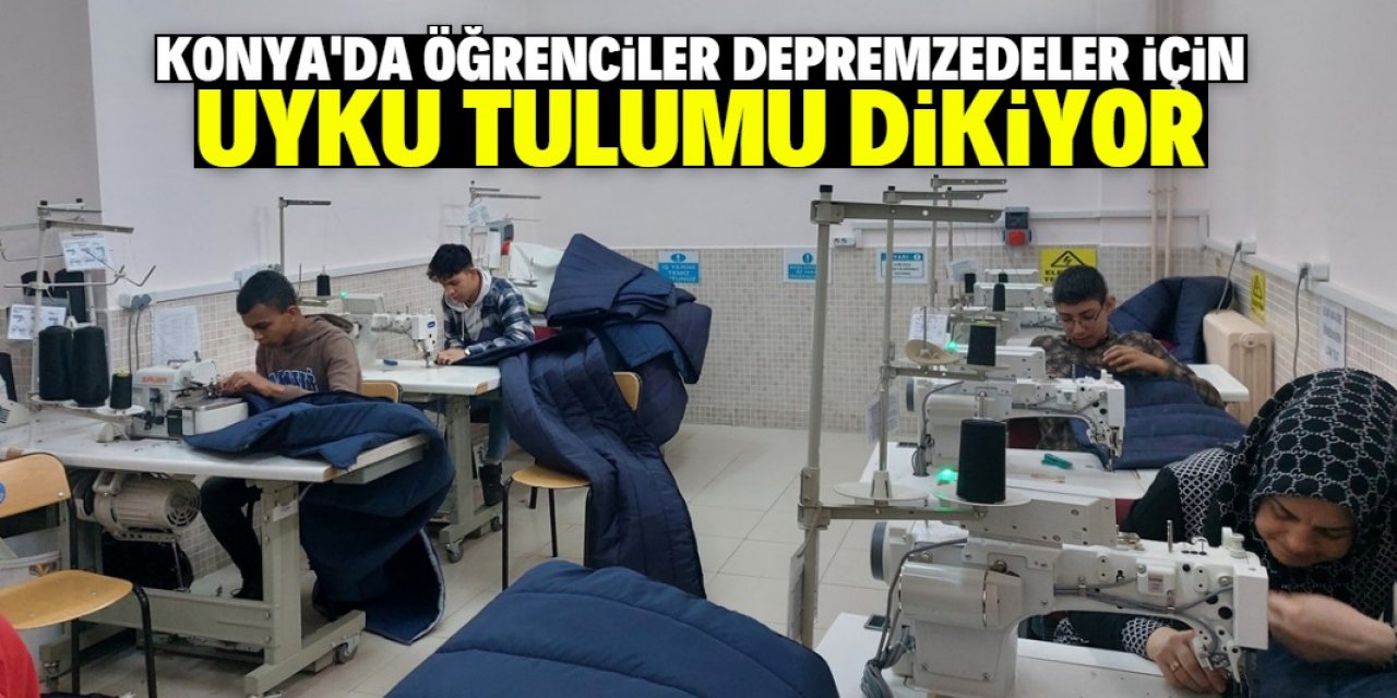 Konya'da öğrenciler depremzedeler için uyku tulumu dikiyor