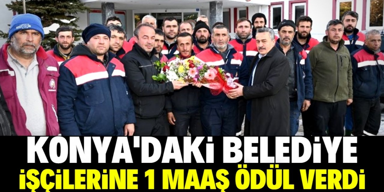 Konya'daki belediye, işçilerine 1 maaş ödül verdi