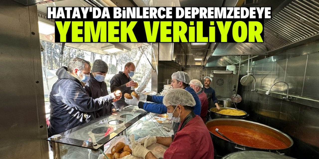 Konya Büyükşehir Hatay'da 16 bin depremzedeye yemek veriyor