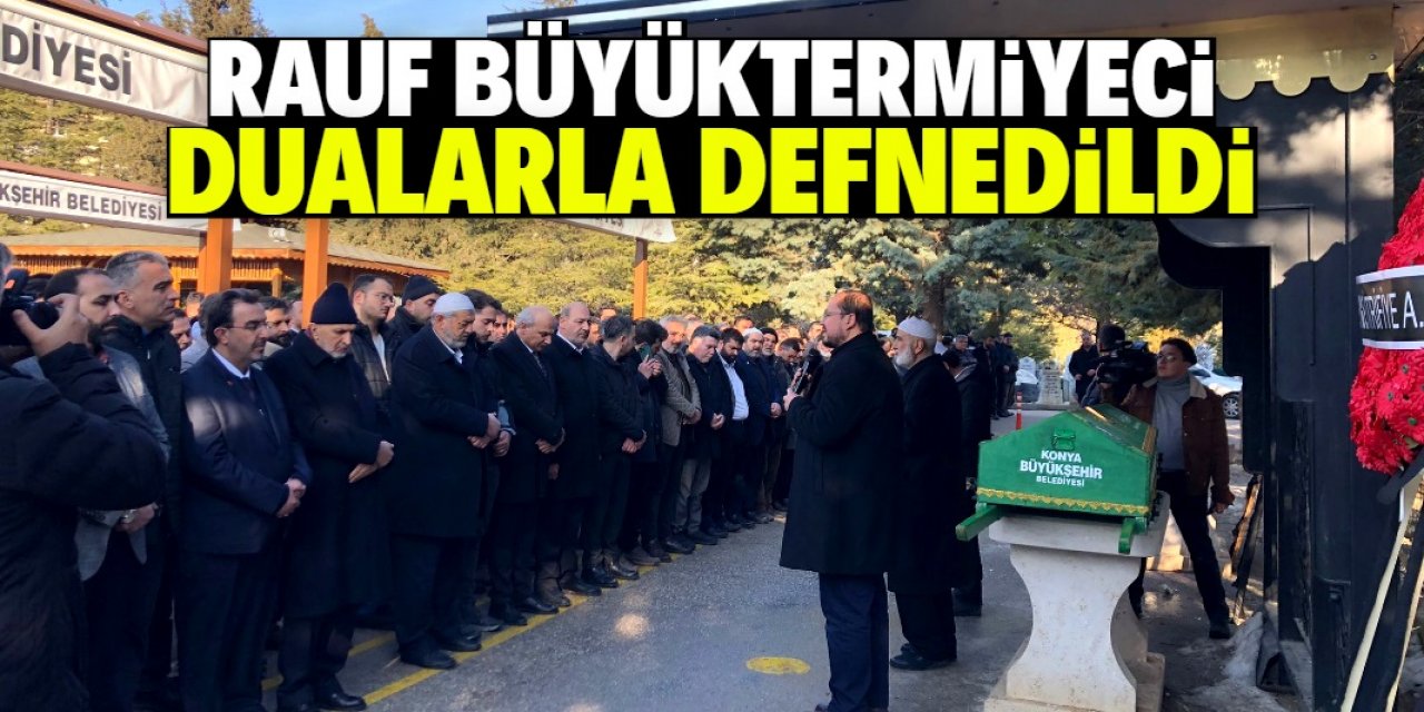 Rauf Büyüktermiyeci’ye dualarla son veda