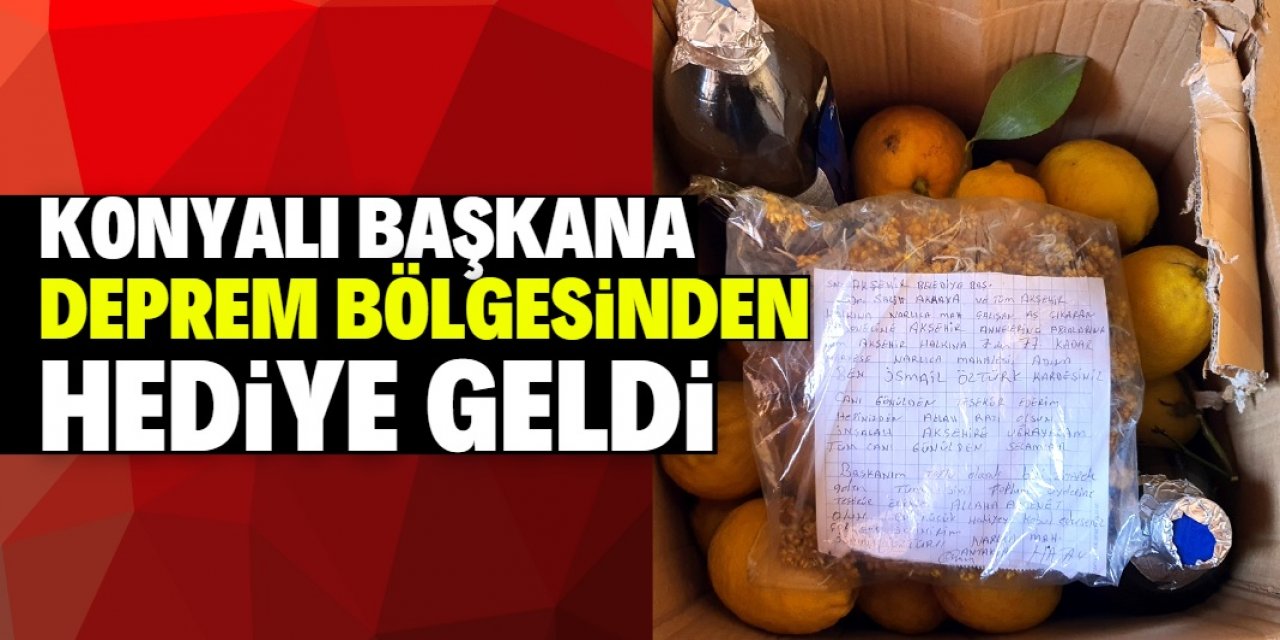 Konyalı başkana deprem bölgesinden hediye geldi