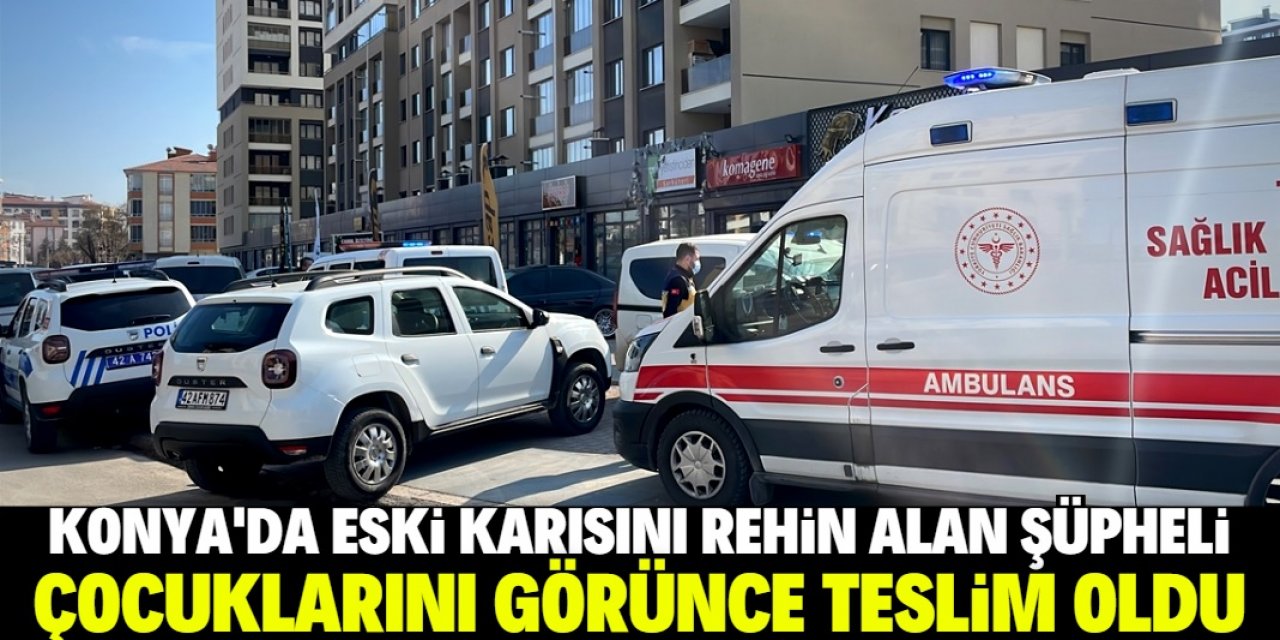 Konya'da eski karısını bıçakla rehin alan şüpheli, çocuklarını görünce teslim oldu