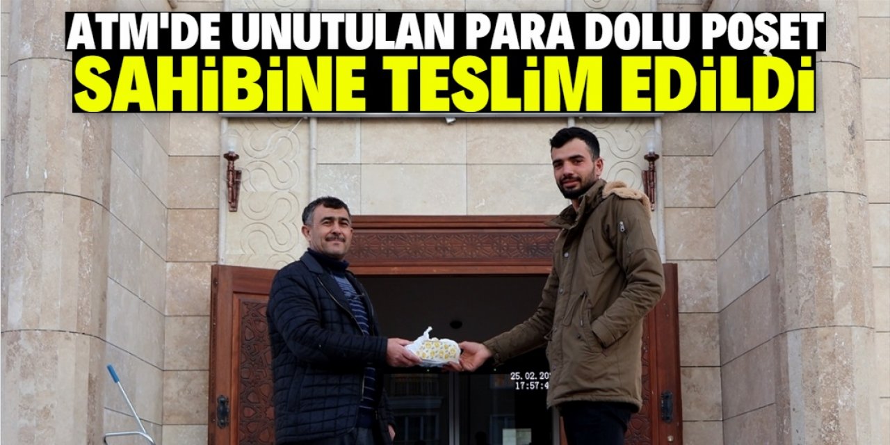 Aksaray'da ATM'de unutulan para dolu poşet sahibine teslim edildi