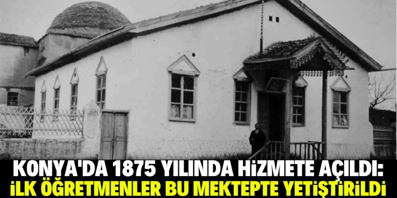 Konya Muallim Mektebi 1875 yılında bu mahallede hizmete açılmış