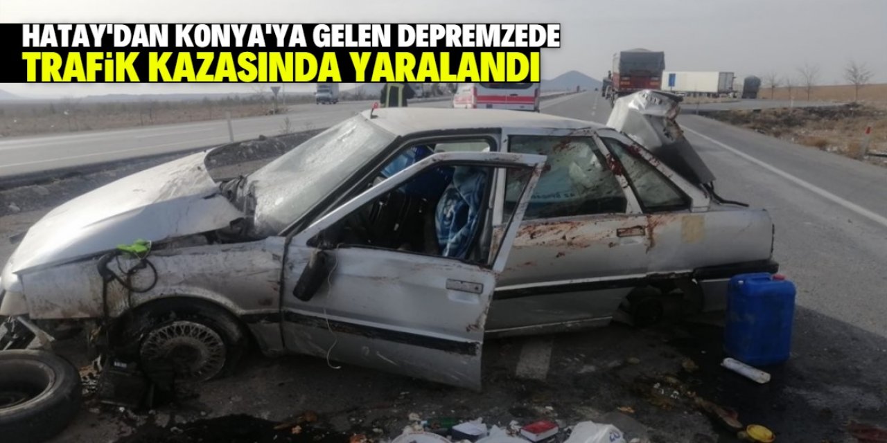 Hatay'dan Konya'ya gelirken kaza yapan depremzede yaralandı