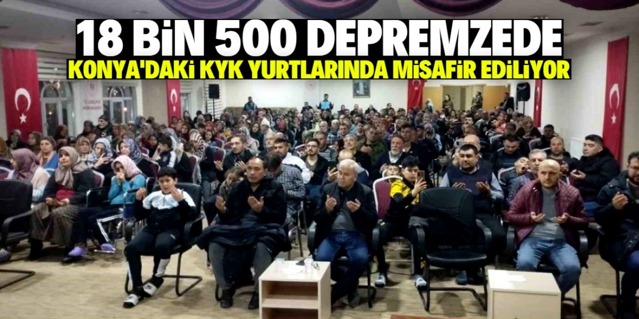 Konya'da 18 bin 500 depremzede misafir ediliyor