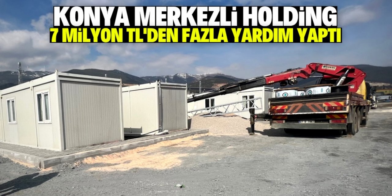Konya merkezli holding 7 milyon TL'den fazla yardım yaptı