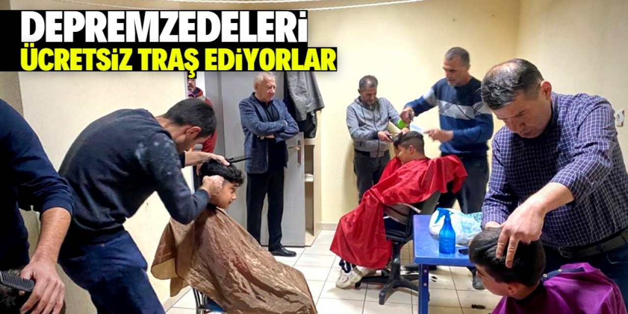 Konya'nın bu ilçesinde berberler depremzedelere ücretsiz hizmet veriyor