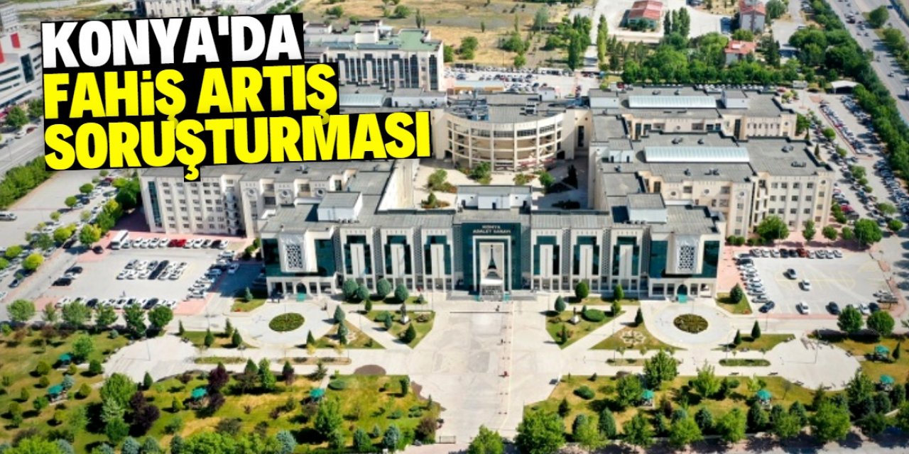 Konya'da konut satış ve kira bedellerindeki fahiş artışa soruşturma