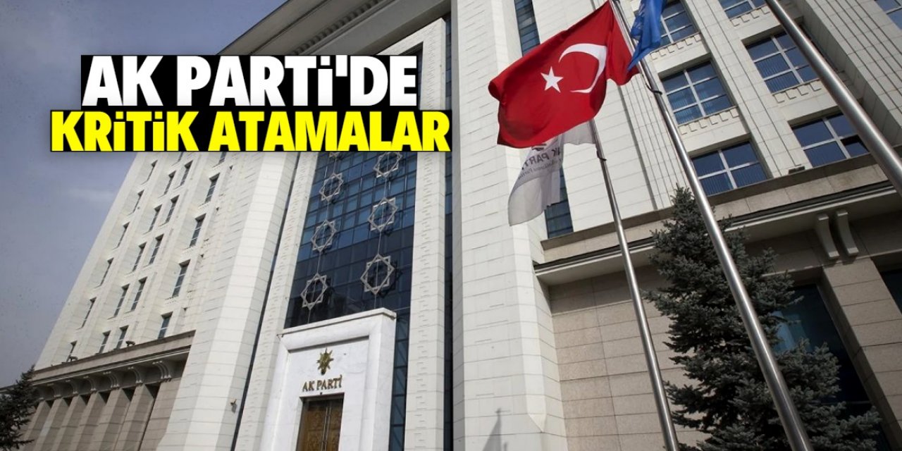 AK Parti'de kritik atamalar