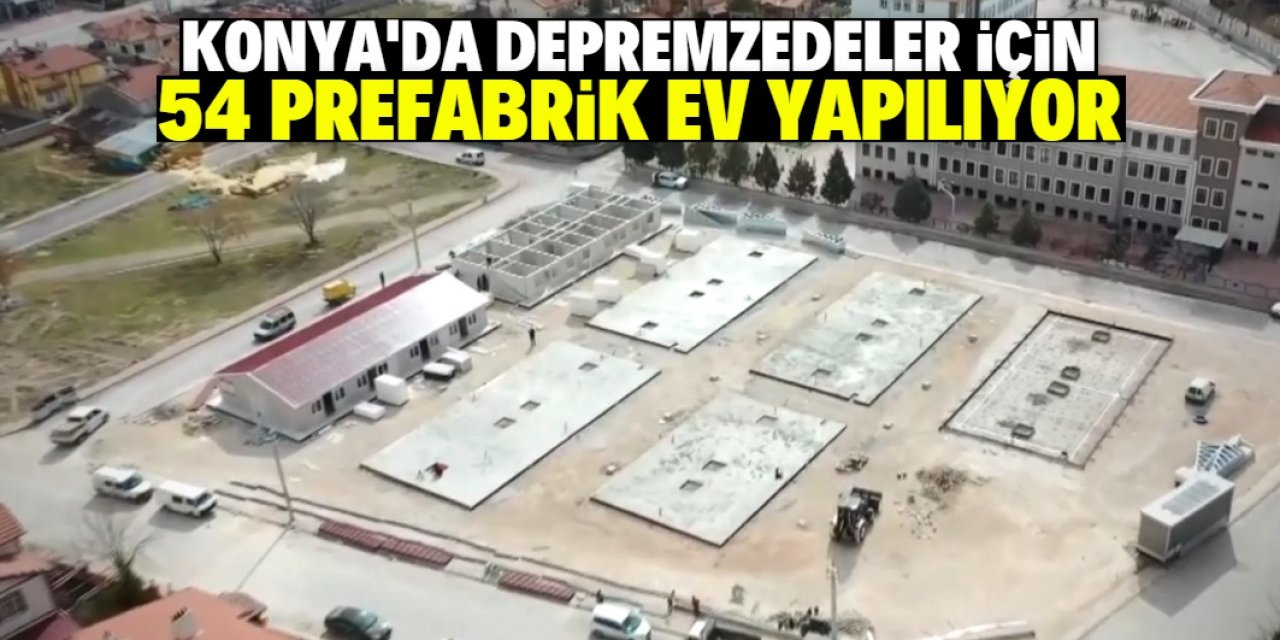 Konya'da depremzedeler için 54 prefabrik evden oluşan yaşam alanı kuruluyor