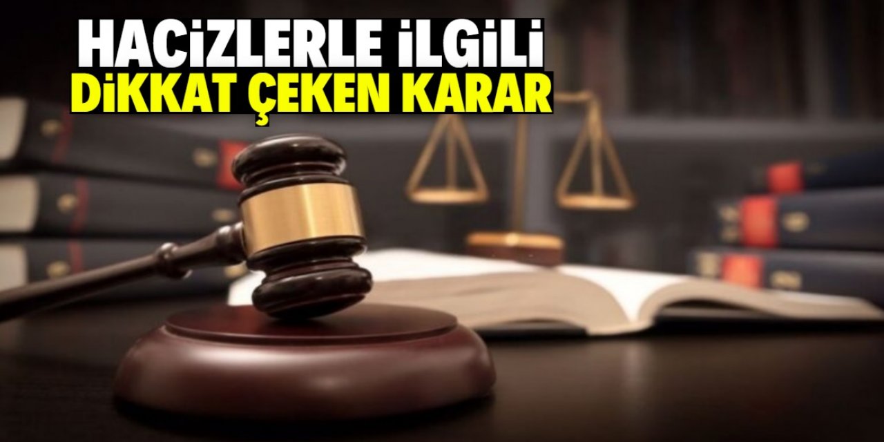 Hacizlerle ilgili dikkat çeken karar