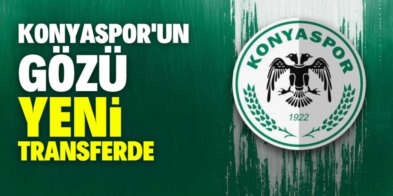 Konyaspor'un gözü yeni transferde