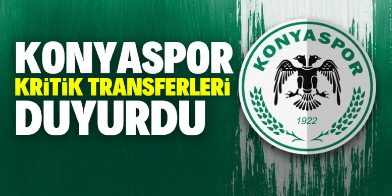 Konyaspor kritik transferleri duyurdu