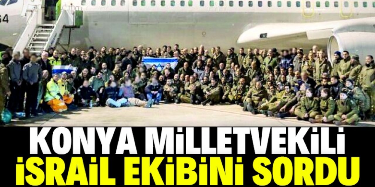 Konya milletvekilinden Süleyman Soylu’ya İsrail ekibi sorusu