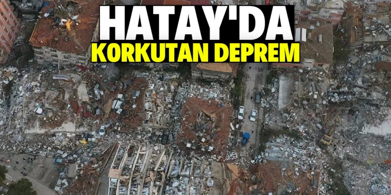 Hatay’da korkutan deprem