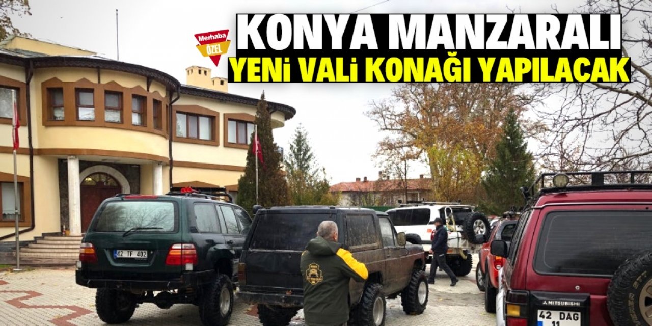 Konya’ya 42 milyon lira maliyetle yeni Vali Konağı yapılacak