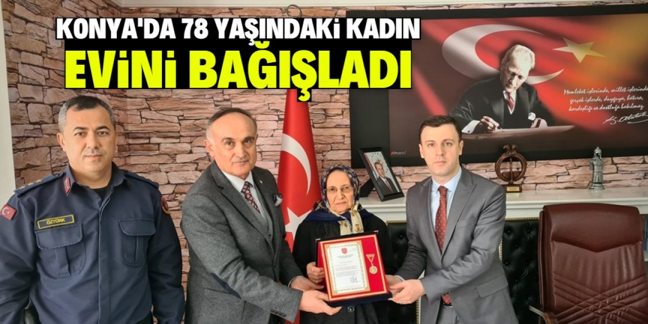 Konya'da 78 yaşındaki kadın evini bağışladı