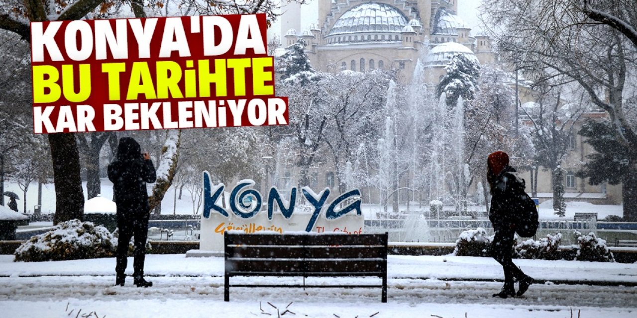 Konya'da kış yeni başlıyor: Bu tarihte kar yağacak