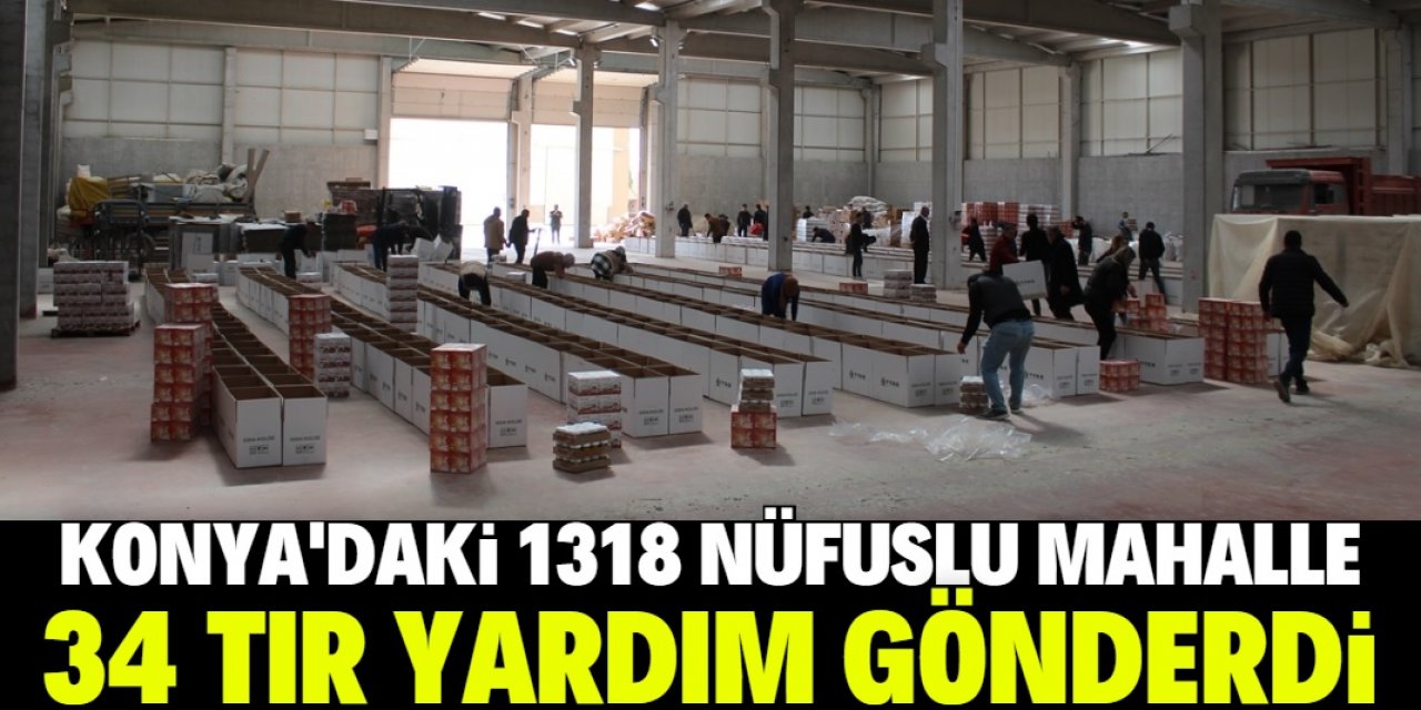 Konya'da 1318 nüfuslu mahalle 34 TIR yardım gönderdi