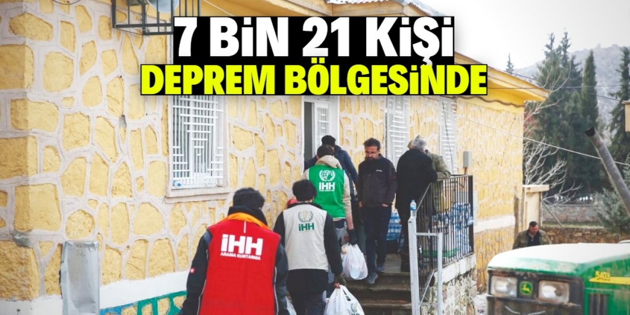 İHH deprem bölgelerinde 7 bin 21 kişiyle çalışıyor